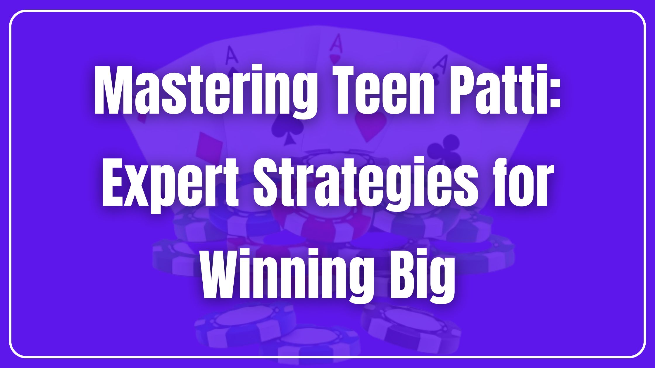 Mastering Teen Patti